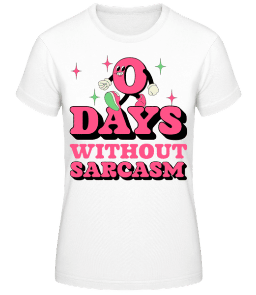 Aperçu: 0 Days Without Sarcasm - T-shirt standard Femme - Blanc - Devant