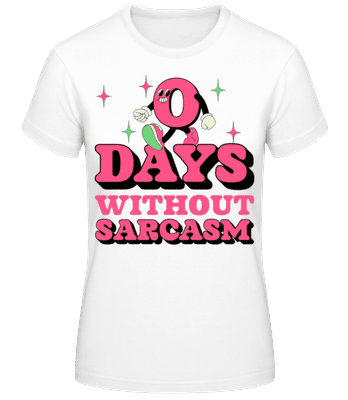0 Days Without Sarcasm - T-shirt standard Femme - Blanc - Devant