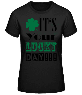 It's Your Lucky Day - St. Patrick's Day - Camiseta básica de mujer - Negro - delante
