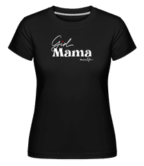 Girl Mama Momlife ·  T-shirt Shirtinator femme