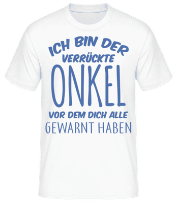 Bin Der Verrückte Onkel - Männer Basic T-Shirt - Weiß - Vorne