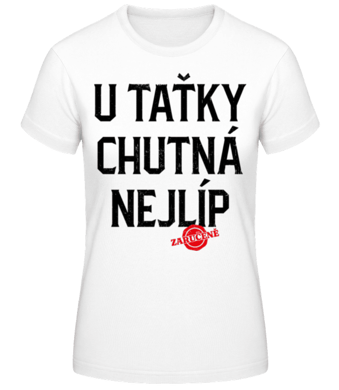 Náhled: U Taťky Chutná Nejlíp - Dámské basic tričko - Bílá - Napřed