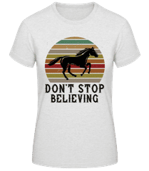 Don’t Stop Believing · Women's Basic T-Shirt
