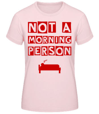 Not A Morning Person - Frauen T-Shirt B&C - Rosa - Vorne