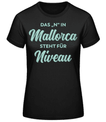 Das N In Mallorca Steht Fuer Niveau · Frauen Basic T-Shirt