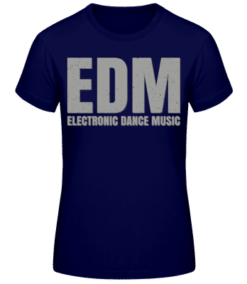 EDM Electronic Dance Music - Frauen Basic T-Shirt - Marine - Vorne