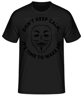Don't Keep Calm, It's Time To Wake Up - Men's Basic T-Shirt - Black - Front