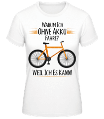 Warum Ich Ohne Akku Fahre · Frauen Basic T-Shirt
