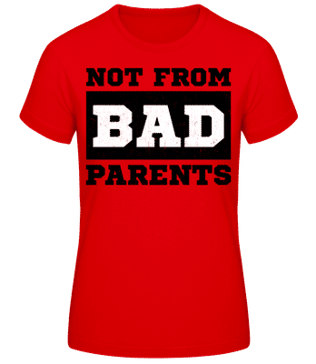 Not From Bad Parents - Frauen Basic T-Shirt - Rot - Vorne