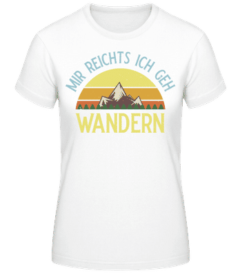 Mir Reichts Ich Geh Wandern 1 - Frauen Basic T-Shirt - Weiß - Vorne