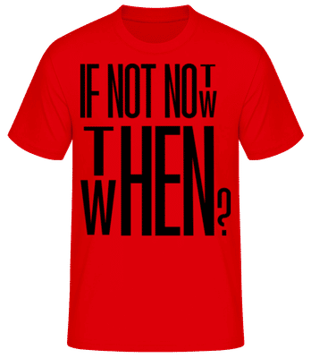 If Not Now Then When - T-shirt standard Homme - Rouge - Devant