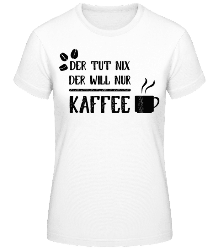 Vorschau: Der Tut Nix Nur Kaffee - Frauen T-Shirt B&C - Weiß - Vorne