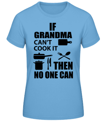 If Grandma Can't Cook It - Dámske basic tričko - Svetlo modrá - Predné