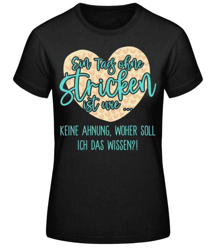 Vorschau: Ein Tag Ohne Stricken - Frauen Basic T-Shirt - Schwarz - Vorne