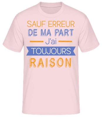 De Ma Part J'ai Toujours Raison - T-shirt standard Homme - Rose - Devant