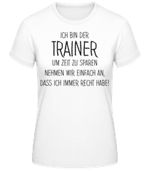 Trainer Hat Immer Recht · Frauen T-Shirt B&C