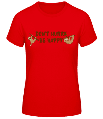 Don't Hurry Be Happy - Frauen Basic T-Shirt - Rot - Vorne