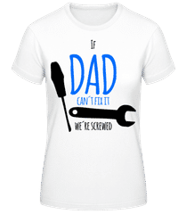 Dad Can't Fix It We're Screwed · Women's B&C T-Shirt