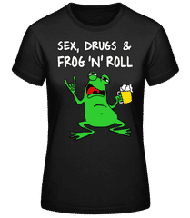 Sex Drugs & Frog'n'Roll · Frauen Basic T-Shirt