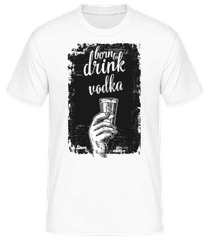 Born To Drink Vodka · Camiseta básica para hombre