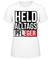 Heldin Des Alltags Pfleger · Frauen T-Shirt B&C