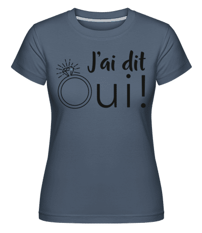 J’ai Dit Oui -  T-shirt Shirtinator femme - Bleu denim - Devant