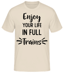 Enjoy Your Life In Full Trains · Männer Basic T-Shirt