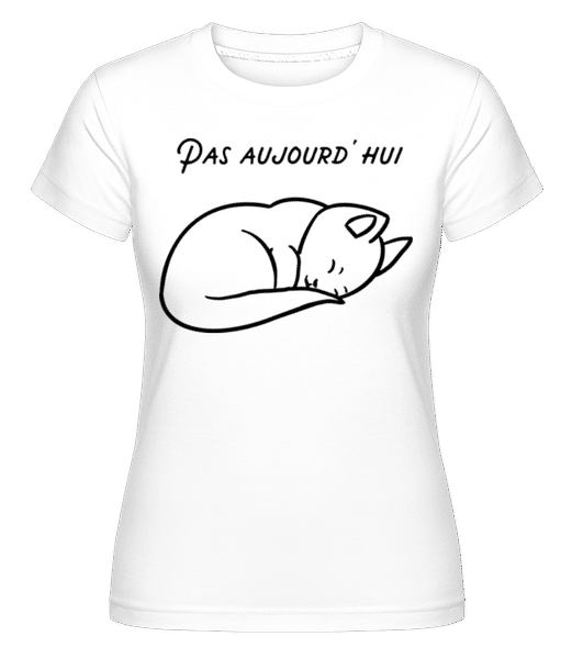 Aperçu: Pas Aujourd'hui -  T-shirt Shirtinator femme - Blanc - Devant