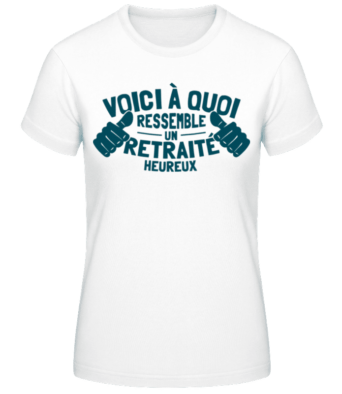 Aperçu: Un Retraité Heureux - T-shirt femme B&C - Blanc - Devant
