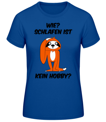 Schlafen Ist Kein Hobby? - Frauen Basic T-Shirt - Royalblau - Vorne