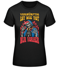 Vernünftig Ist Wie Tot · Frauen T-Shirt B&C