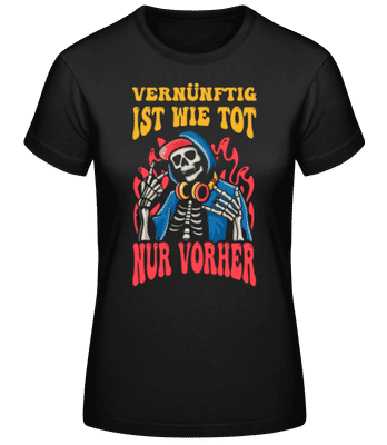 Vernünftig Ist Wie Tot - Frauen T-Shirt B&C - Schwarz - Vorne