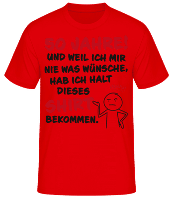 50 Jahre Geburtstag Nie Wünsche Bekommen - Männer T-Shirt B&C - Rot - Vorne