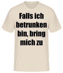 Falls Ich Betrunken Bin, Bring Mich Zu · Männer Basic T-Shirt