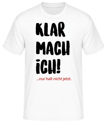 Klar mach ich! Später - Männer Basic T-Shirt - Weiß - Vorne