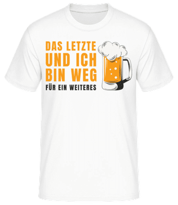 Das Letzte Und Ich Bin Weg - Männer Basic T-Shirt - Weiß - Vorne