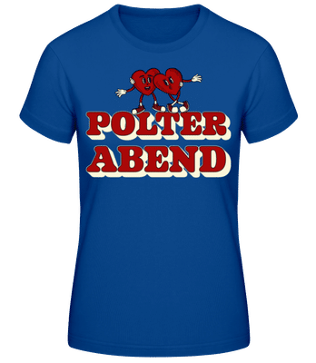 Polterabend Herzen - Frauen Basic T-Shirt - Royalblau - Vorne