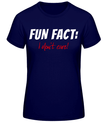 Fun Fact I Dont Care - Women's Basic T-Shirt - Navy - Front