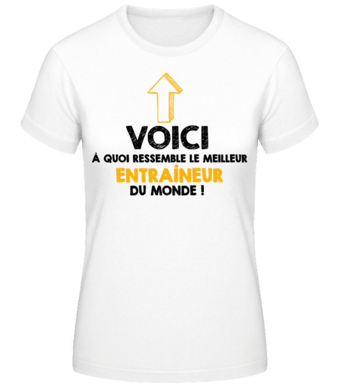 Aperçu: Le Meilleur Entraineur Du Monde - T-shirt femme B&C - Blanc - Devant