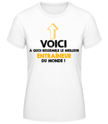 Le Meilleur Entraineur Du Monde - T-shirt femme B&C - Blanc - Devant