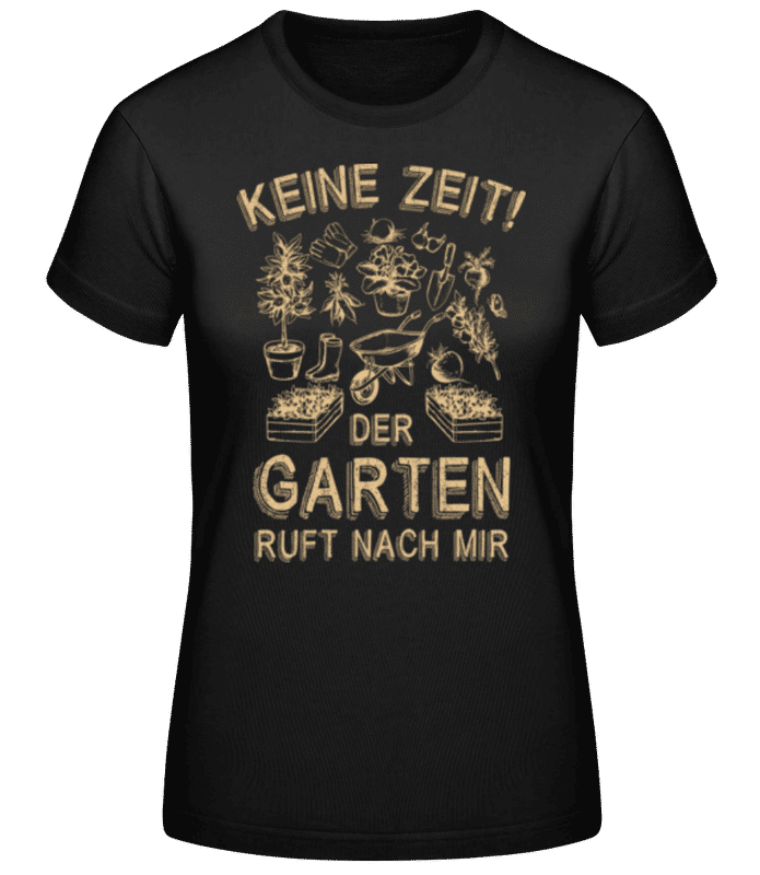 Vorschau: Keine Zeit Der Garten Ruft - Frauen Basic T-Shirt - Schwarz - Vorne