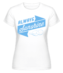Always Sunshine Sign ·  T-shirt Shirtinator femme
