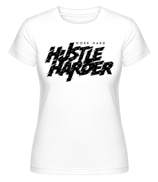Aperçu: Work Hard Hustle Harder -  T-shirt Shirtinator femme - Blanc - Devant