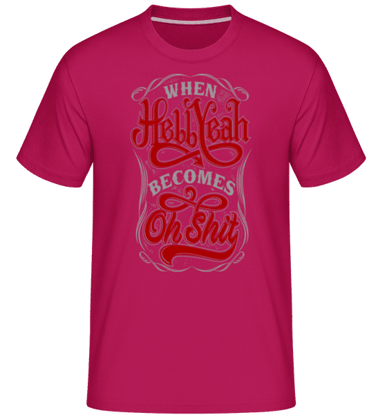 Preview: When Hellyeah Becomes Oh Shit -  Shirtinator Men's T-Shirt - Magenta - Front