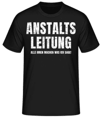 Anstaltsleitung Alle Machen Was Ich Sage · Männer Basic T-Shirt