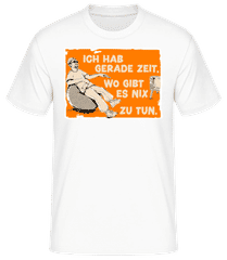 Hab Gerade Zeit Wo Gibt Es Nix Zu Tun · Männer T-Shirt B&C