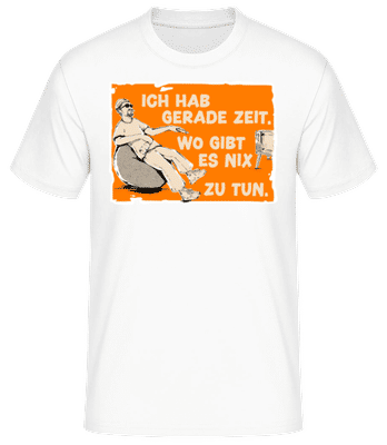 Hab Gerade Zeit Wo Gibt Es Nix Zu Tun - Männer Basic T-Shirt - Weiß - Vorne