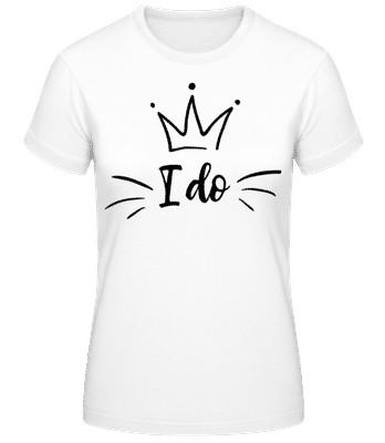 I Do - Frauen Basic T-Shirt - Weiß - Vorne