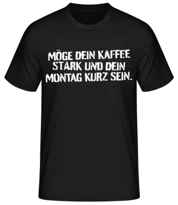 Möge Dein Kaffee Stark Dein Montag Kurz - Männer Basic T-Shirt - Schwarz - Vorne