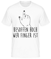 Besoffen Hoch Wer Finger Ist · Männer T-Shirt B&C